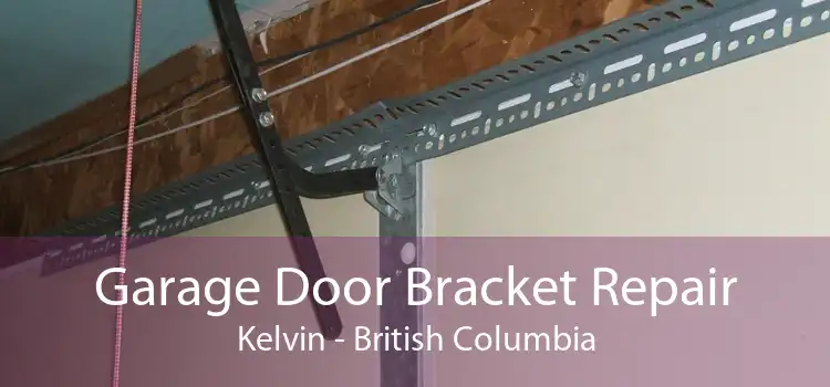 Garage Door Bracket Repair Kelvin - British Columbia