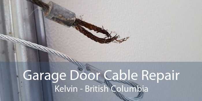 Garage Door Cable Repair Kelvin - British Columbia