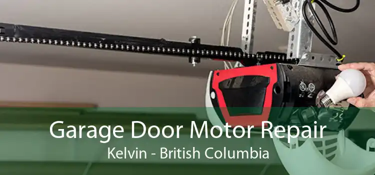 Garage Door Motor Repair Kelvin - British Columbia