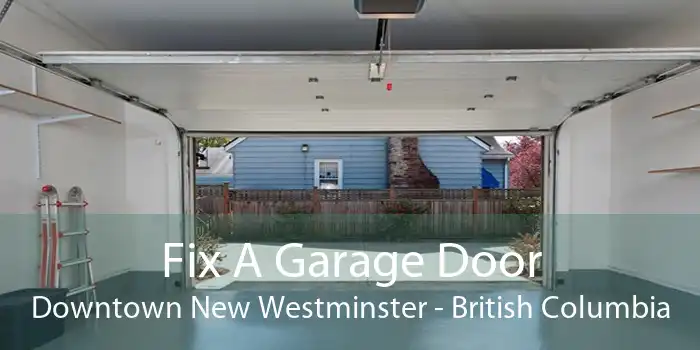 Fix A Garage Door Downtown New Westminster - British Columbia