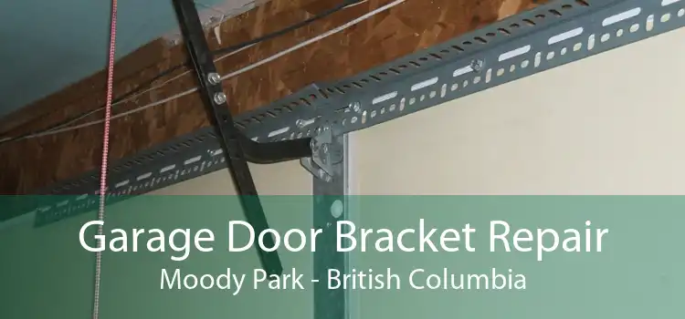 Garage Door Bracket Repair Moody Park - British Columbia