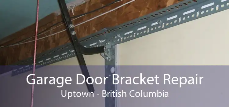 Garage Door Bracket Repair Uptown - British Columbia