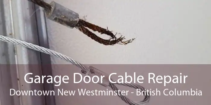 Garage Door Cable Repair Downtown New Westminster - British Columbia