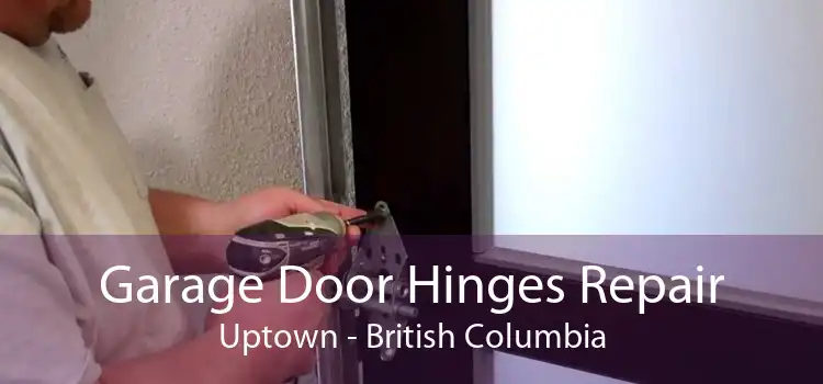Garage Door Hinges Repair Uptown - British Columbia