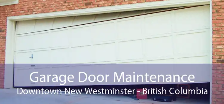 Garage Door Maintenance Downtown New Westminster - British Columbia
