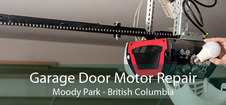 Garage Door Motor Repair Moody Park - British Columbia