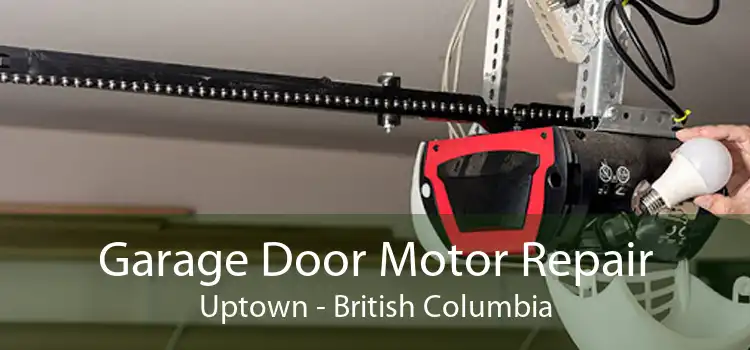 Garage Door Motor Repair Uptown - British Columbia
