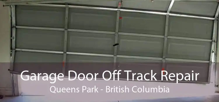 Garage Door Off Track Repair Queens Park - British Columbia