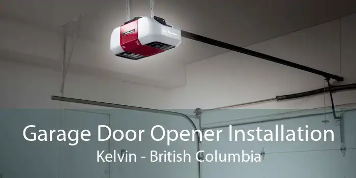 Garage Door Opener Installation Kelvin - British Columbia