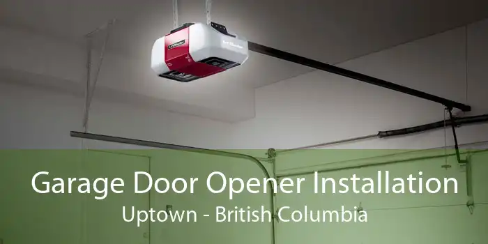 Garage Door Opener Installation Uptown - British Columbia