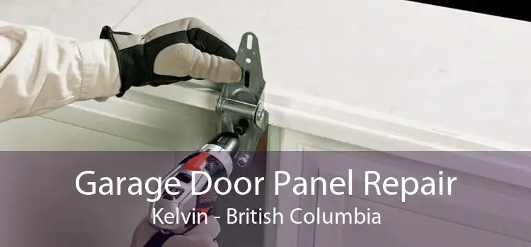 Garage Door Panel Repair Kelvin - British Columbia