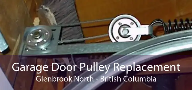 Garage Door Pulley Replacement Glenbrook North - British Columbia