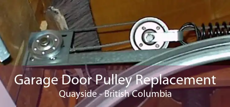 Garage Door Pulley Replacement Quayside - British Columbia