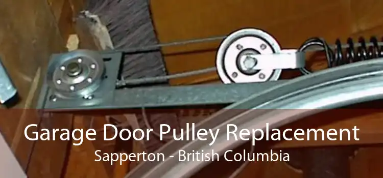 Garage Door Pulley Replacement Sapperton - British Columbia