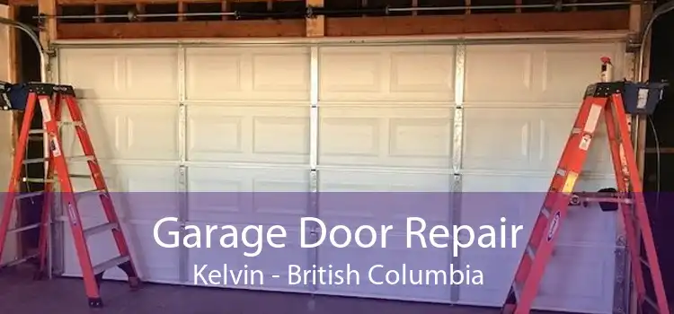 Garage Door Repair Kelvin - British Columbia