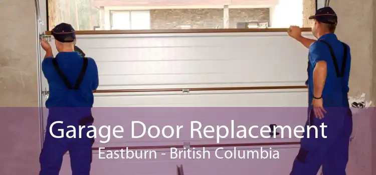 Garage Door Replacement Eastburn - British Columbia