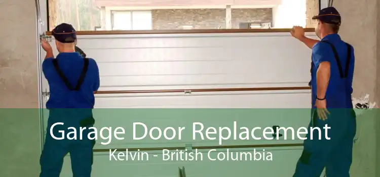 Garage Door Replacement Kelvin - British Columbia
