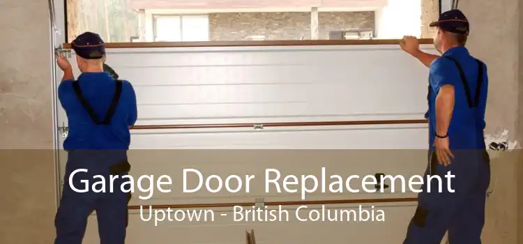 Garage Door Replacement Uptown - British Columbia