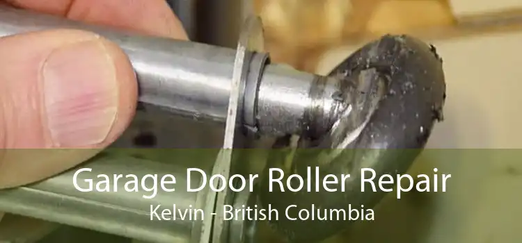 Garage Door Roller Repair Kelvin - British Columbia