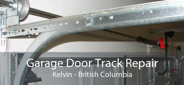 Garage Door Track Repair Kelvin - British Columbia