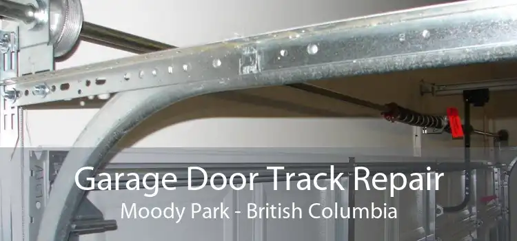 Garage Door Track Repair Moody Park - British Columbia