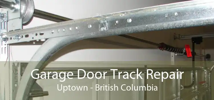 Garage Door Track Repair Uptown - British Columbia