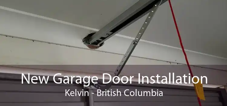 New Garage Door Installation Kelvin - British Columbia