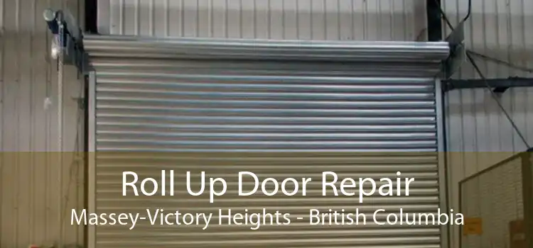 Roll Up Door Repair Massey-Victory Heights - British Columbia