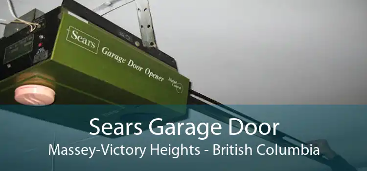 Sears Garage Door Massey-Victory Heights - British Columbia